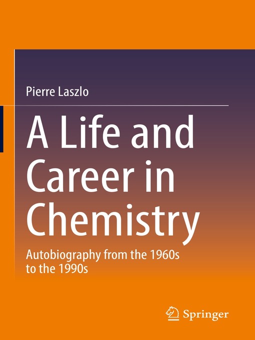Title details for A Life and Career in Chemistry by Pierre Laszlo - Available